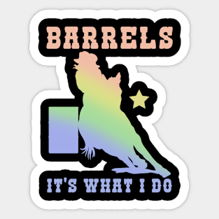 Barrels It's What I DO I Horseback Riding Sticker